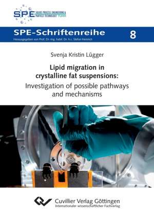 Lipid migration in crystalline fat suspensions: Investigation of possible pathways and mechanisms de Svenja Lügger