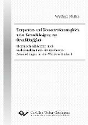 Temperatur- und Konzentrationsausgleich unter Vernachlässigung von Ortsabhängigkeit thermisch aktivierte und reaktionskinetisch determinierte Anwendungen in der Werkstofftechnik de Wolfhart Müller