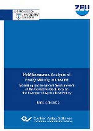 Polit-Economic Analysis of Policy-Making in Ukraine. Modelling and Empirical Measurement of the Collective Decisions on the Example of Agricultural Policy de Nino Chkoidze