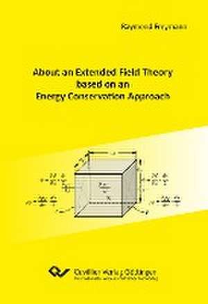 About an Extended Field Theory based on an Energy Conservation Approach de Raymond Freymann