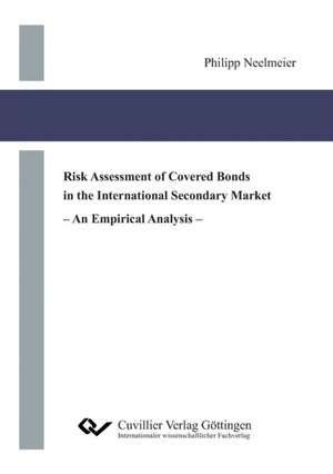 Risk Assessment of Covered Bonds in the International Secondary Market de Philipp Neelmeier