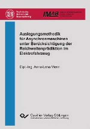 Auslegungsmethodik für Asynchronmaschinen unter Berücksichtigung der Reichweitenprädiktion im Elektrofahrzeug de Anna-Lena Menn