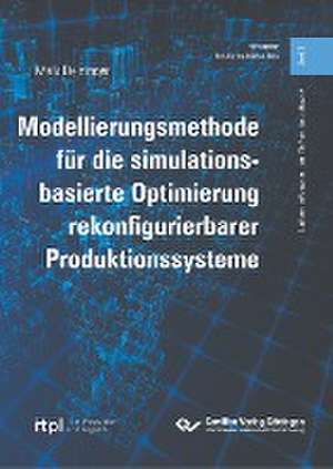 Modellierungsmethode für die simulationsbasierte Optimierung rekonfigurierbarer Produktionssysteme (Band 2) de Maik Deininger