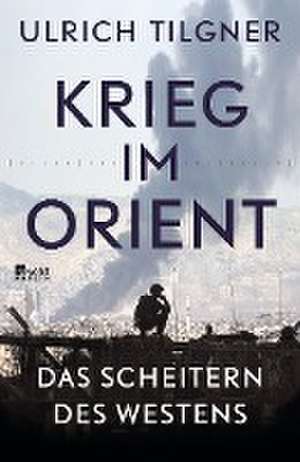 Krieg im Orient de Ulrich Tilgner