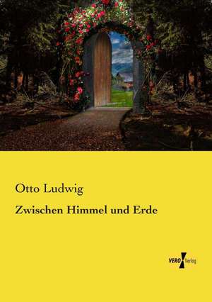 Zwischen Himmel und Erde de Otto Ludwig