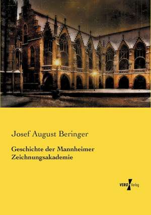 Geschichte der Mannheimer Zeichnungsakademie de Josef August Beringer