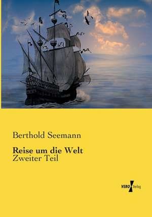 Reise um die Welt de Berthold Seemann