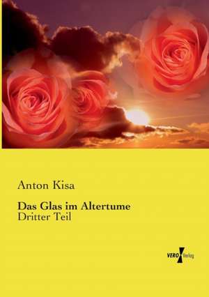 Das Glas im Altertume de Anton Kisa