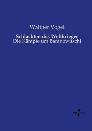 Schlachten des Weltkrieges de Walther Vogel