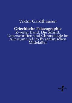 Griechische Palaeographie de Viktor Gardthausen