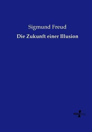 Die Zukunft einer Illusion de Sigmund Freud
