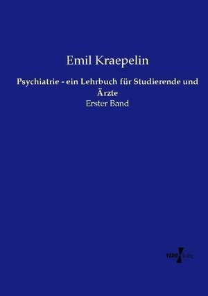 Psychiatrie - ein Lehrbuch für Studierende und Ärzte de Emil Kraepelin