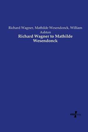 Richard Wagner to Mathilde Wesendonck de Richard Wagner