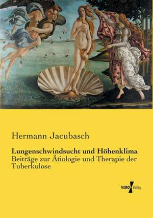 Lungenschwindsucht und Höhenklima de Hermann Jacubasch