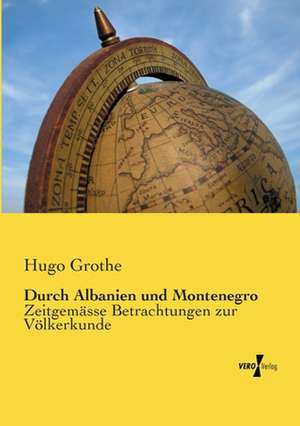 Durch Albanien und Montenegro de Hugo Grothe