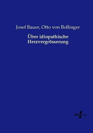 Über idiopathische Herzvergrösserung de Josef Bauer