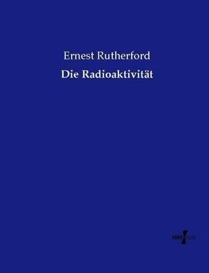 Die Radioaktivität de Ernest Rutherford