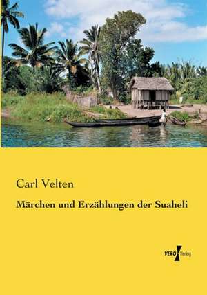 Märchen und Erzählungen der Suaheli de Carl Velten