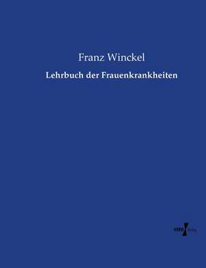 Lehrbuch der Frauenkrankheiten de Franz Winckel