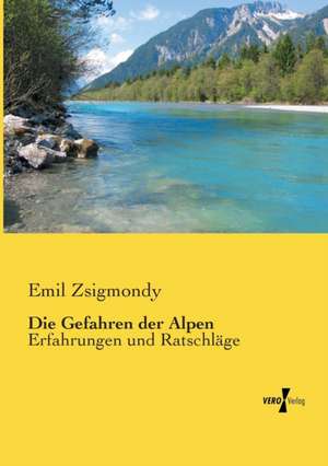 Die Gefahren der Alpen de Emil Zsigmondy