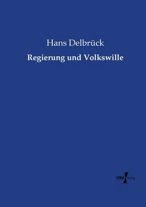 Regierung und Volkswille de Hans Delbrück