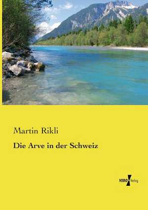 Die Arve in der Schweiz de Martin Rikli