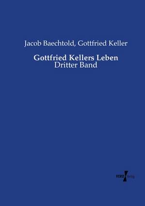 Gottfried Kellers Leben de Jacob Baechtold