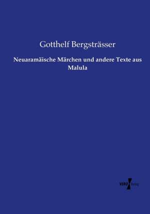 Neuaramäische Märchen und andere Texte aus Malula de Gotthelf Bergsträsser