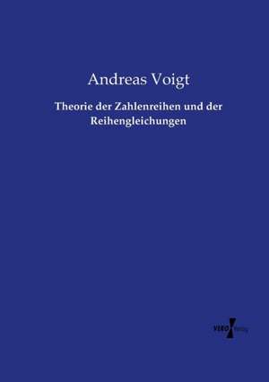 Theorie der Zahlenreihen und der Reihengleichungen de Andreas Voigt