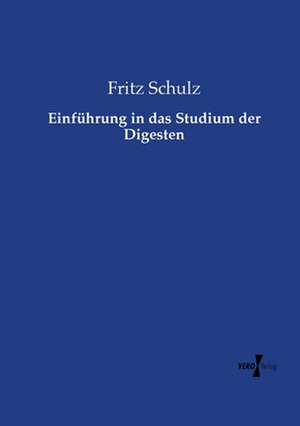 Einführung in das Studium der Digesten de Fritz Schulz