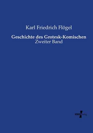 Geschichte des Grotesk-Komischen de Karl Friedrich Flögel