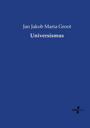 Universismus de Jan Jakob Maria Groot