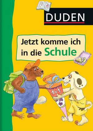 Duden - Jetzt komme ich in die Schule de Ute Müller-Wolfangel