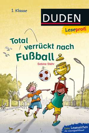 Leseprofi - Total verrückt nach Fußball, 1. Klasse de Sabine Stehr