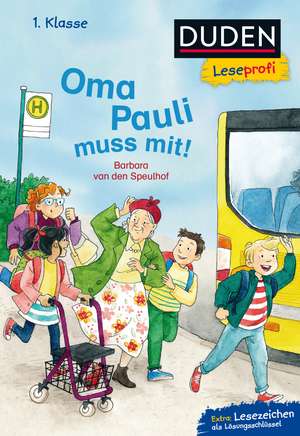 Duden Leseprofi - Oma Pauli muss mit!, 1. Klasse de Barbara van den Speulhof