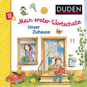 Duden 18+: Mein erster Wortschatz: Unser Zuhause de Regine Altegoer