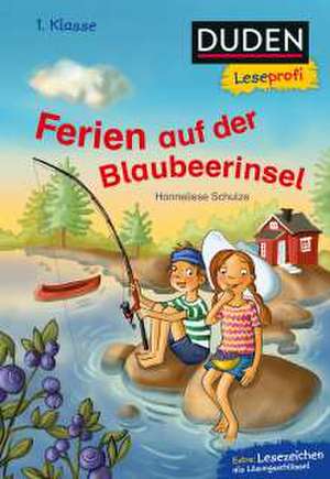 Duden Leseprofi - Ferien auf der Blaubeerinsel, 1. Klasse de Hanneliese Schulze