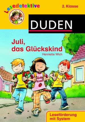 Lesedetektive - Juli, das Glückskind, 2. Klasse de Henriette Wich