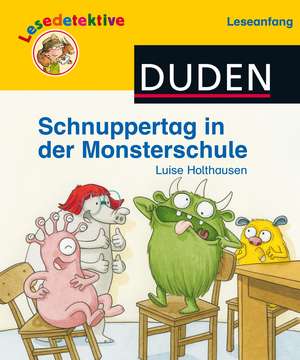 Lesedetektive Leseanfang, Bd 3: Schnuppertag in der Monsterschule de Luise Holthausen