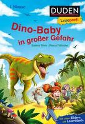 Duden Leseprofi - Dino-Baby in großer Gefahr, 1. Klasse de Sabine Stehr