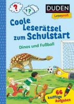 Duden Leseprofi - Coole Leserätsel zum Schulstart - Dinos und Fußball, 1. Klasse de Susanna Moll