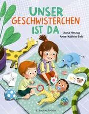 Unser Geschwisterchen ist da! de Anna Herzog