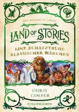 Land of Stories: Das magische Land - Eine Schatztruhe klassischer Märchen de Chris Colfer