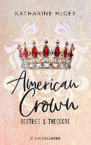 American Crown - Beatrice & Theodore de Katharine McGee