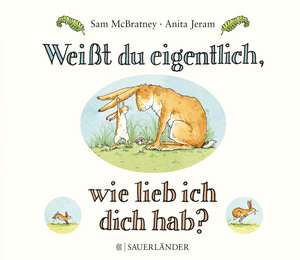 Weißt du eigentlich, wie lieb ich dich hab? de Sam McBratney