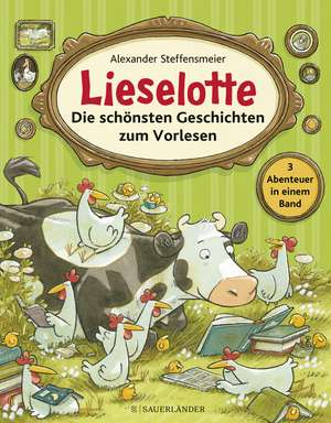 Lieselotte - Die schönsten Geschichten zum Vorlesen de Alexander Steffensmeier