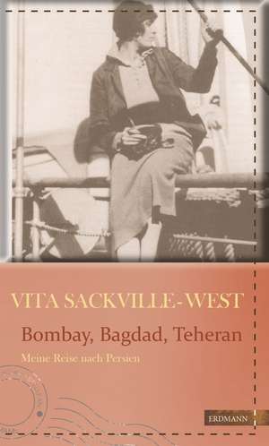 Bombay, Bagdad, Teheran de Vita Sackville-West