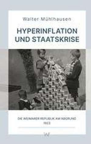 Hyperinflation und Staatskrise de Walter Mühlhausen