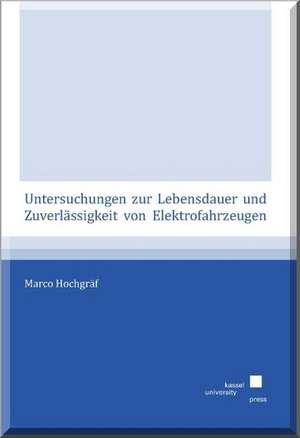 Untersuchungen zur Lebensdauer und Zuverlässigkeit von Elektrofahrzeugen de Marco Hochgräf