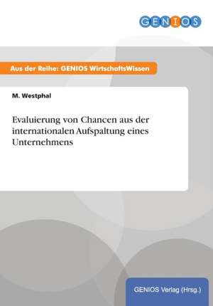 Evaluierung von Chancen aus der internationalen Aufspaltung eines Unternehmens de M. Westphal